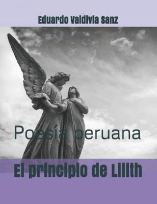 Книга El principio de Lilith: Poesía peruana Eduardo Valdivia Sanz