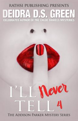 Buch I'll Never Tell: The Addison Parker Mystery Series, Book 4 Deidra D S Green