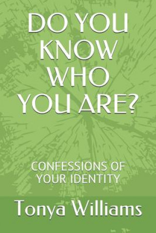 Kniha Do You Know Who You Are?: Confessions of Your Identity Tonya Williams