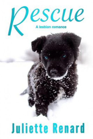 Kniha Rescue: A Lesbian Romance Novel Juliette Renard