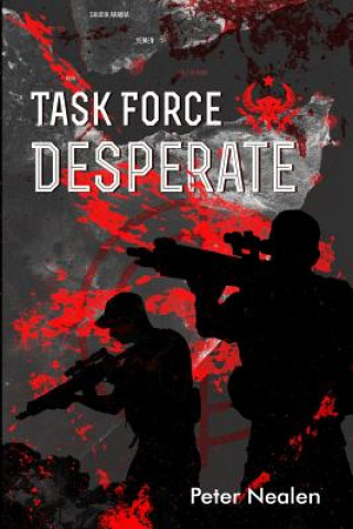Knjiga Task Force Desperate Peter Nealen