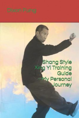 Buch Shang Style Xing Yi Training Guide--My Personal Journey Tie Ying