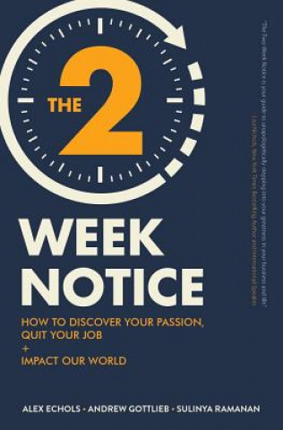 Kniha The Two-Week Notice: How to Discover Your Passion, Quit Your Job + Impact Our World Andrew Gottlieb