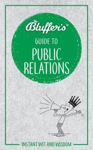 Book Bluffer's Guide to Public Relations Keith Hann