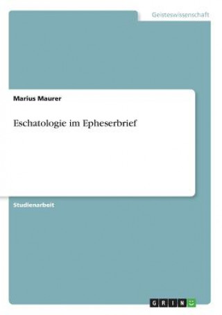 Kniha Eschatologie im Epheserbrief Marius Maurer