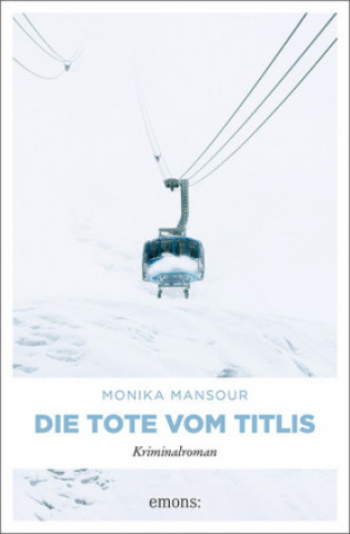 Kniha Die Tote vom Titlis Monika Mansour