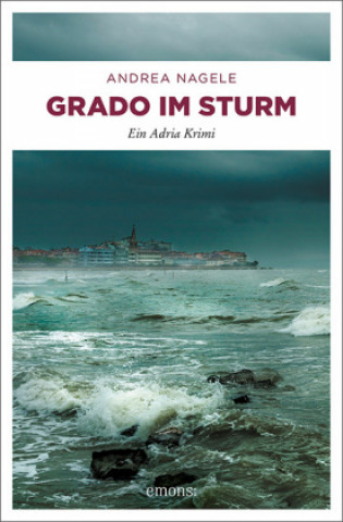 Kniha Grado im Sturm Andrea Nagele