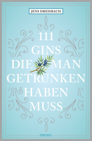 Kniha 111 Gins, die man getrunken haben muss Jens Dreisbach