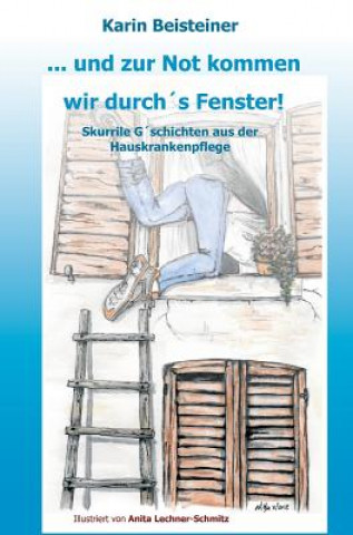 Knjiga ... und zur Not kommen wir durch's Fenster Karin Beisteiner