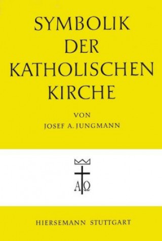 Kniha Symbolik der katholischen Kirche Joseph A Jungmann