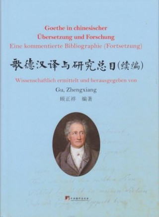Könyv Goethe in chinesischer Übersetzung und Forschung (1878-2008) Zhengxiang Gu