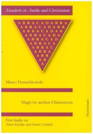 Kniha Magie im antiken Christentum Marco Frenschkowski