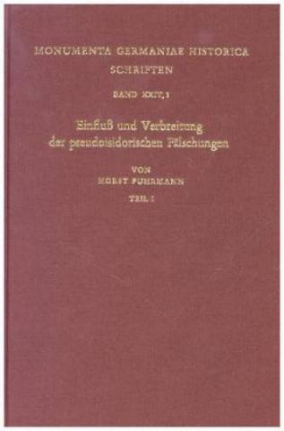 Kniha Einfluss und Verbreitung der pseudoisidorischen Fälschungen von ihrem Auftauchen bis in die neuere Zeit Horst Fuhrmann