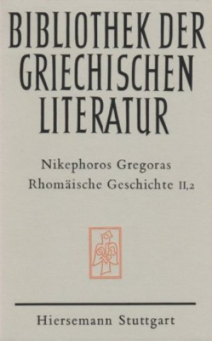 Kniha Rhomäische Geschichte. Historia Rhomaike Nikephoros Gregoras