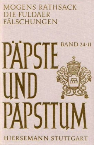 Kniha Die Fuldaer Fälschungen. Eine rechtshistorische Analyse der päpstlichen Privilegien des Klosters Fulda von 751 bis ca. 1158 Rathsack