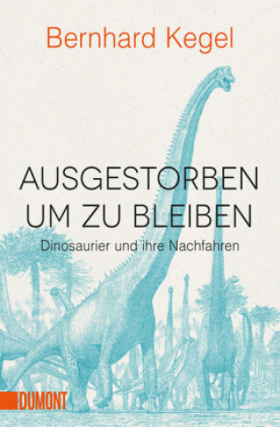 Buch Ausgestorben, um zu bleiben Bernhard Kegel