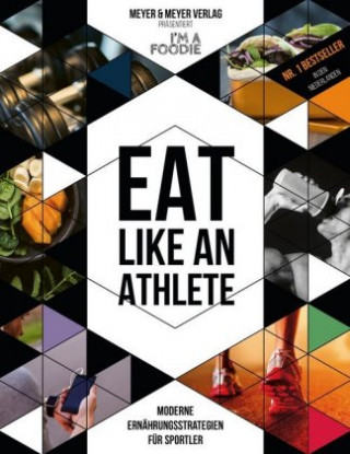Kniha Eat like an Athlete I'm a Foodie