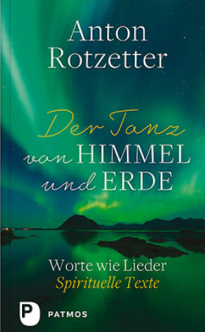 Kniha Der Tanz von Himmel und Erde Anton Rotzetter