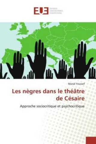 Kniha Les n?gres dans le théâtre de Césaire Manal Youssef