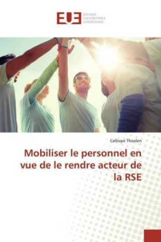 Boek Mobiliser le personnel en vue de le rendre acteur de la RSE Calliope Thoelen