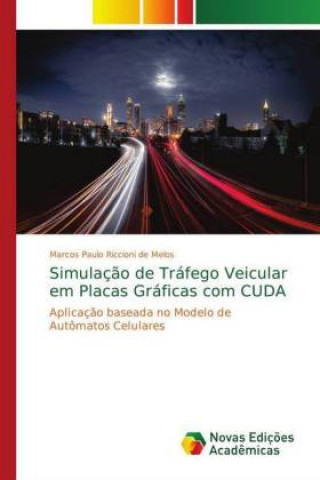 Carte Simulaç?o de Tráfego Veicular em Placas Gráficas com CUDA Marcos Paulo Riccioni de Melos