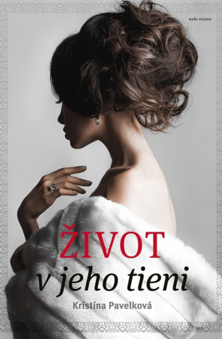 Carte Život v jeho tieni Kristína Pavelková