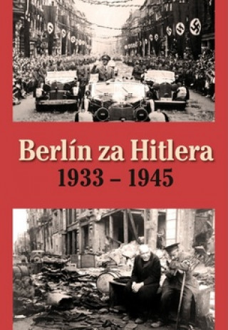 Carte Berlín za Hitlera 1933 - 1945 H. van Capelle