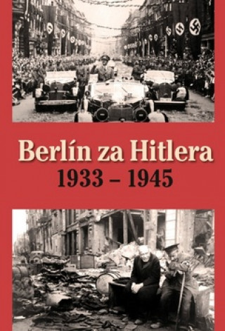 Carte Berlín za Hitlera 1933 - 1945 H. van Capelle