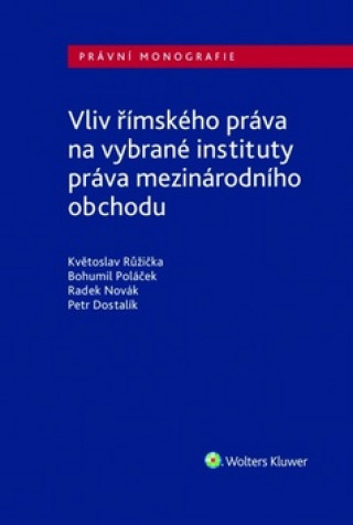 Könyv Vliv římského práva na vybrané instituty práva mezinárodního obchodu Květoslav Růžička