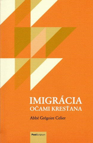 Книга Imigrácia očami kresťana Abbé Grégoire Celier