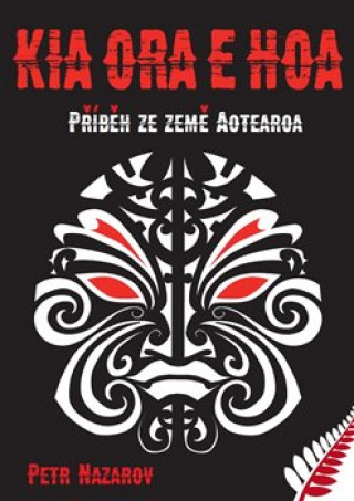 Kniha Kia Ora E Hoa Petr Nazarov