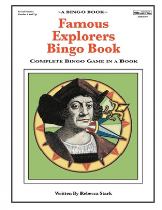 Kniha Famous Explorers Bingo Book: Complete Bingo Game In A Book Rebecca Stark