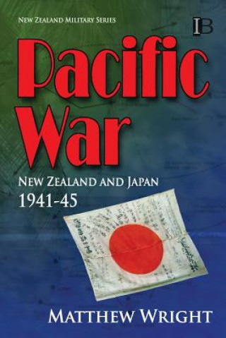 Carte Pacific War: New Zealand and Japan 1941-45 Matthew Wright