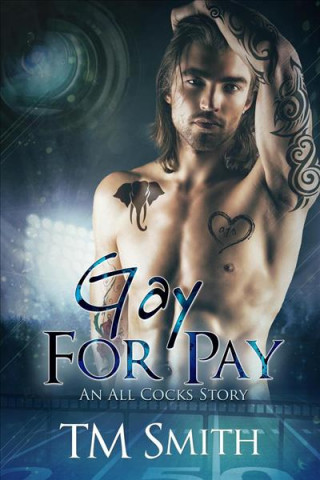 Kniha Gay for Pay: An All Cocks story T M Smith