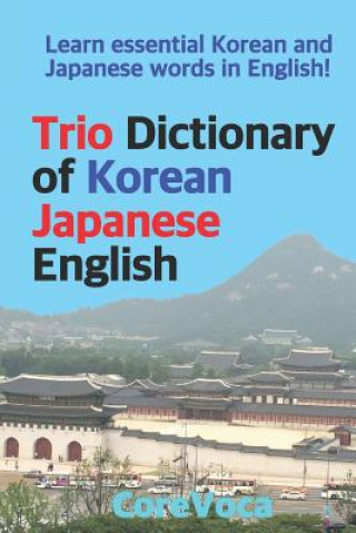 Kniha Trio Dictionary of Korean-Japanese-English: Learn Essential Korean and Japanese Words in English! Taebum Kim