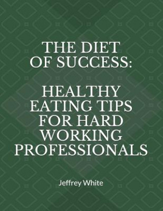 Könyv Diet of Success Jeffrey White