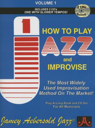 Kniha Jamey Aebersold Jazz -- How to Play Jazz and Improvise, Vol 1: The Most Widely Used Improvisation Method on the Market!, Book & 2 CDs Jamey Aebersold