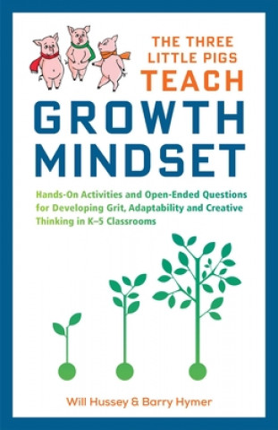 Книга The Three Little Pigs Teach Growth Mindset: Hands-On Activities and Open-Ended Questions for Developing Grit, Adaptability and Creative Thinking in K- Will Hussey