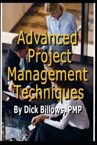 Book Project Management Techniques Advanced Dick Billows Pmp