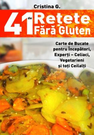Könyv 41 de Retete Fara Gluten: Carte de Bucate Pentru Intolerantii La Gluten Cristina G