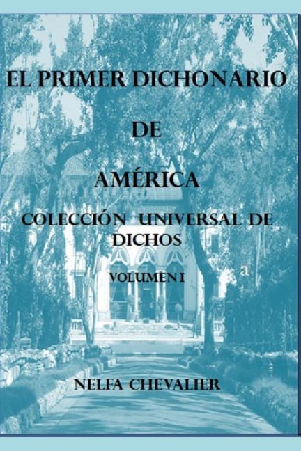 Carte El Primer Dichonario de America I: Coleccion Universal de Dichos Nelfa Chevalier