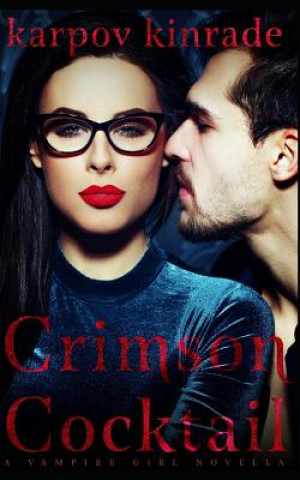 Könyv Vampire Girl: Crimson Cocktail Karpov Kinrade