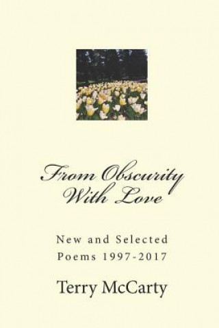 Book From Obscurity with Love: New and Selected Poems 1997-2017 Terry McCarty