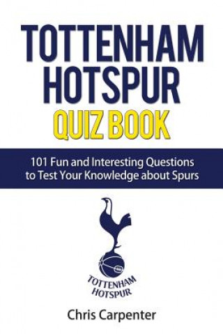 Kniha Tottenham Hotspur Quiz Book Chris Carpenter