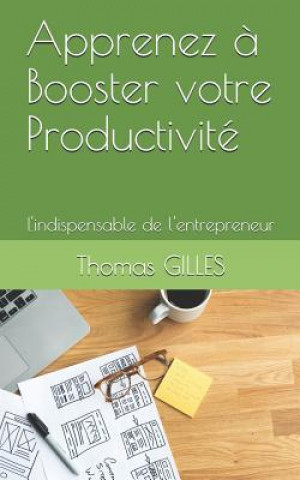 Carte Apprenez ? Booster Votre Productivité: L'Indispensable de l'Entrepreneur (La 25eme Heure) Thomas Gilles