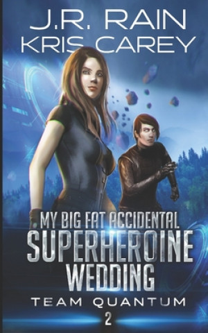 Kniha My Big Fat Accidental Superheroine Wedding Kris Carey