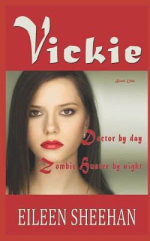 Livre Vickie: Doctor by day... Zombie Hunter by night Eileen Sheehan