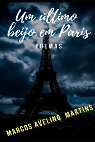 Knjiga Um Último Beijo Em Paris: Poemas Marcos Avelino Martins