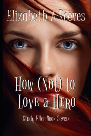 Kniha How (Not) to Love a Hero Elizabeth A Reeves