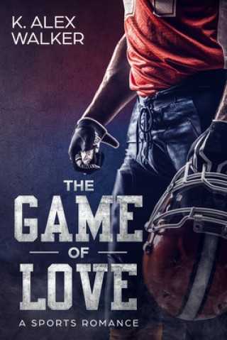 Könyv The Game of Love: A BWWM Romance K Alex Walker